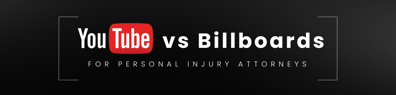 YouTube vs Billboards ads For Personal Injury Attorneys